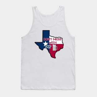 Texas: Don't mess with our beer Tank Top